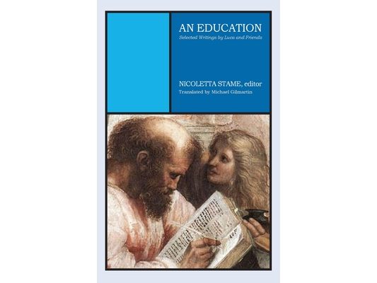 An Education: Selected Writings by Luca and Friends