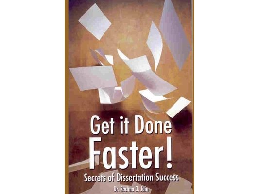 Get It Done Faster: Secrets of Dissertation Success