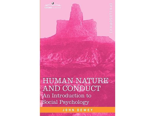Human Nature and Conduct: An Introduction to Social Psychology