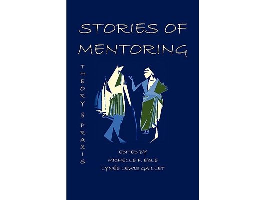 Stories of Mentoring: Theory and Praxis