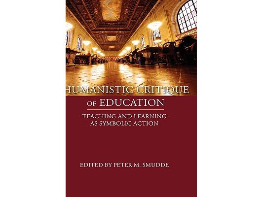 Humanistic Critique of Education: Teaching and Learning as Symbolic Action