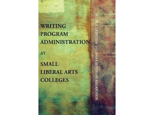 Writing Program Administration at Small Liberal Arts Colleges