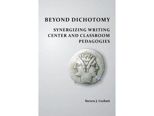 Beyond Dichotomy: Synergizing Writing Center and Classroom Pedagogies