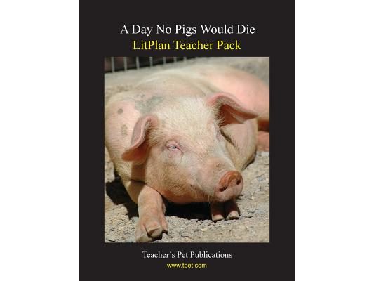 Litplan Teacher Pack: A Day No Pigs Would Die