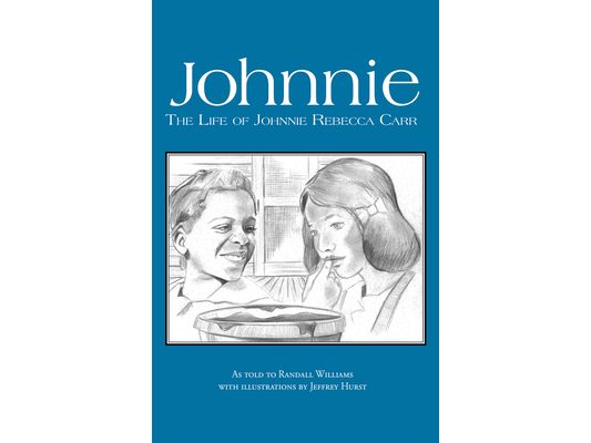 Johnnie: The Life of Johnnie Rebecca Carr