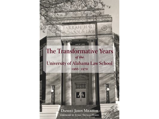 The Transformative Years of the University of Alabama Law School, 1966-1970