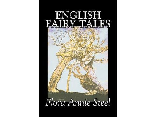 English Fairy Tales by Flora Annie Steel, Fiction, Classics, Fairy Tales & Folklore