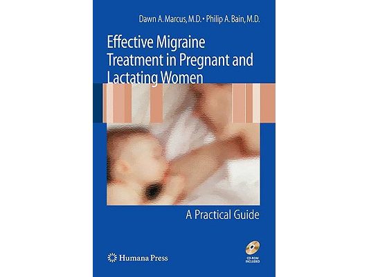 Effective Migraine Treatment in Pregnant and Lactating Women: A Practical Guide [With CDROM]