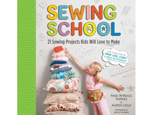 Sewing School (R): 21 Sewing Projects Kids Will Love to Make [With Pattern(s)]