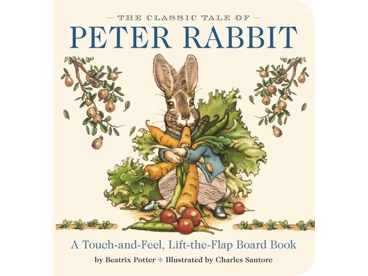 The Classic Tale of Peter Rabbit Touch and Feel Board Book: A Touch and Feel Lift the Flap Board Book