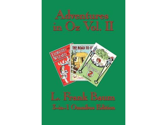 Adventures in Oz Vol. II: Dorothy and the Wizard in Oz, The Road to Oz, The Emerald City of Oz