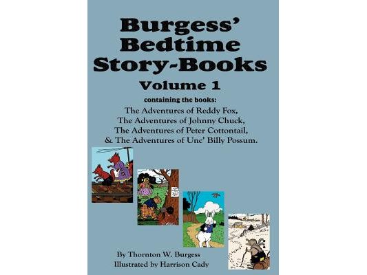 Burgess' Bedtime Story-Books, Vol. 1: Reddy Fox, Johnny Chuck, Peter Cottontail, & Unc' Billy Possum