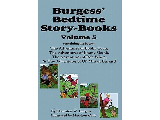 Burgess' Bedtime Story-Books, Vol. 5: The Adventures of Bobby Coon; Jimmy Skunk; Bob White; & Ol' Mistah Buzzard