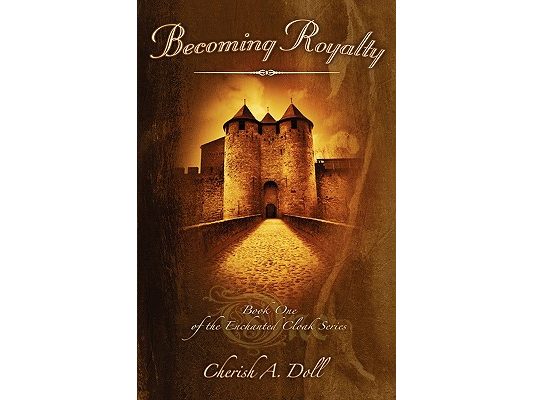 Becoming Royalty: Book One of the Enchanted Cloak Series