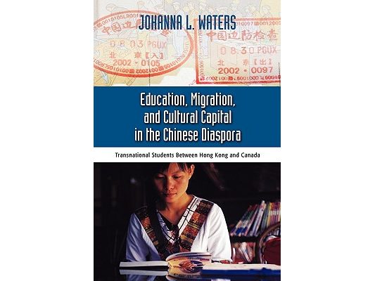 Education, Migration, and Cultural Capital in the Chinese Diaspora: Transnational Students Between Hong Kong