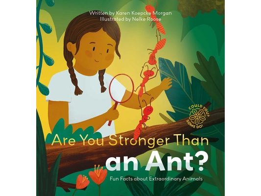 Are You Stronger Than an Ant? Fun Facts about Extraordinary Animals
