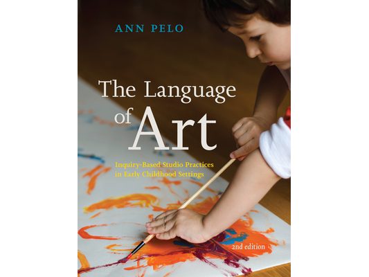 The Language of Art: Inquiry-Based Studio Practices in Early Childhood Settings