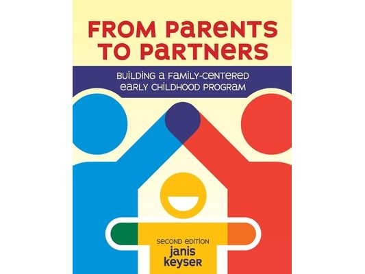 From Parents to Partners: Building a Family-Centered Early Childhood Program