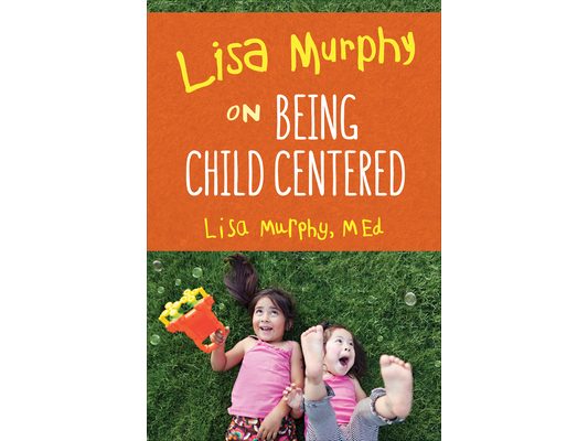 Lisa Murphy on Being Child Centered