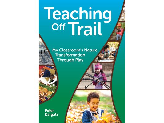 Teaching Off Trail: My Classroom's Nature Transformation Through Play