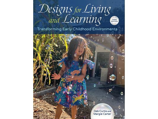 Designs for Living and Learning, Third Edition: Transforming Early Childhood Environments