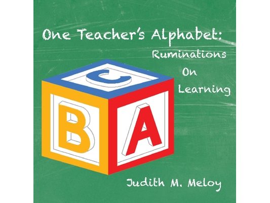 One Teacher's Alphabet: Ruminations on Learning