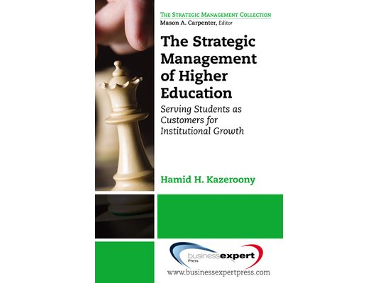 The Strategic Management of Higher Education Institutions: Serving Students as Customers for Institutional Growth