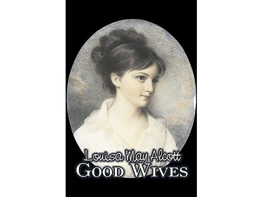 Good Wives by Louisa May Alcott, Fiction, Family, Classics