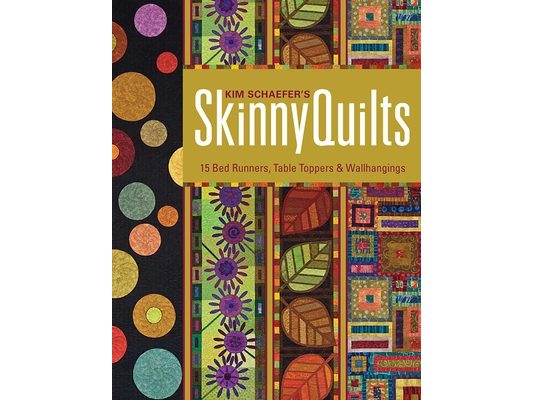 Kim Schaefer's Skinny Quilts: 15 Bed Runners, Table Toppers & Wallhangings [With Pattern(s)] [With Pattern(s)]
