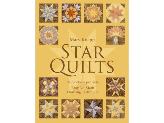 Star Quilts: 35 Blocks, 5 Projects - Easy No-Math Drafting Technique [With Pattern(s)]