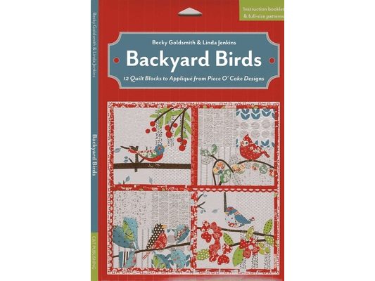 Backyard Birds: 12 Quilt Blocks to Appliqué from Piece O' Cake Designs [With Booklet and Pattern(s)]