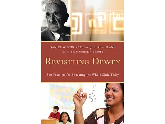 Revisiting Dewey: Best Practices for Educating the Whole Child Today