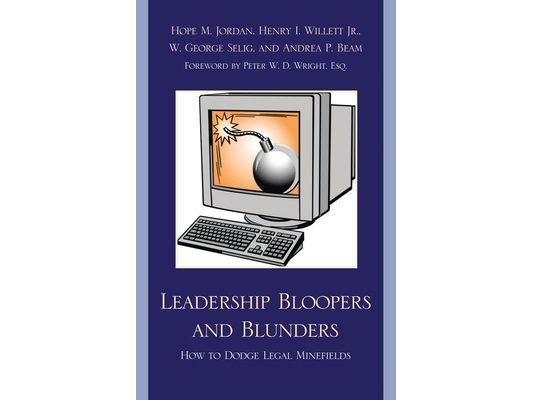 Leadership Bloopers and Blunders: How to Dodge Legal Minefields