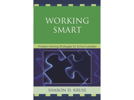 Working Smart: Problem-Solving Strategies for School Leaders