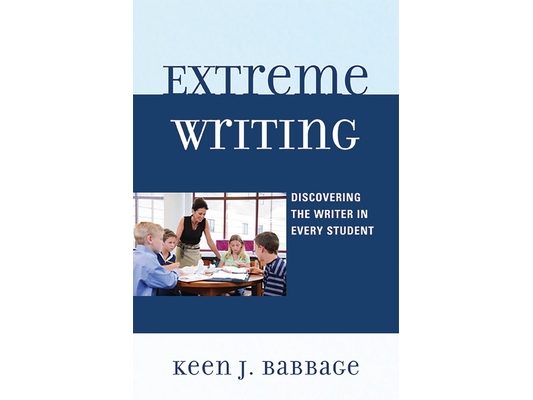 Extreme Writing: Discovering the Writer in Every Student