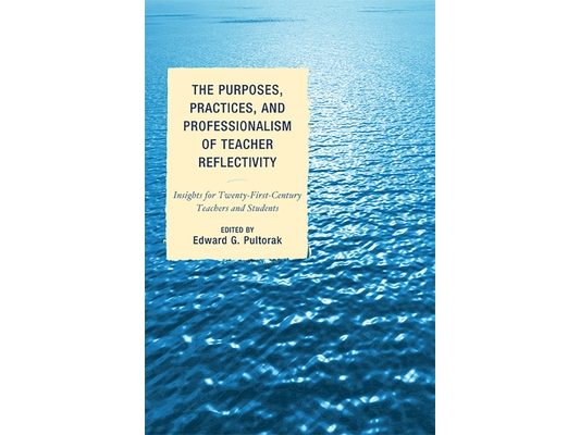 Purposes, Practices, and Professionalism of Teacher Reflectivity: Insights for Twenty-First-Century Teachers and Students