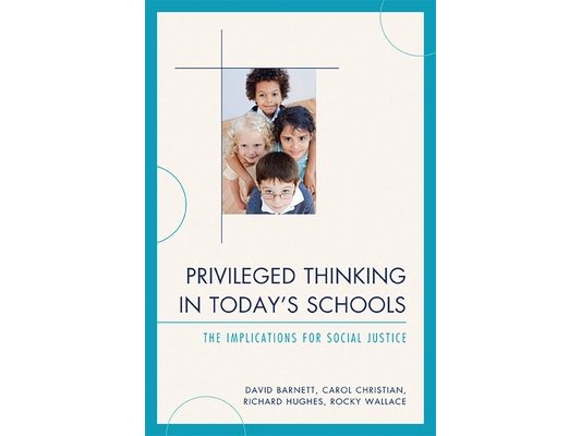 Privileged Thinking in Today's Schools: The Implications for Social Justice