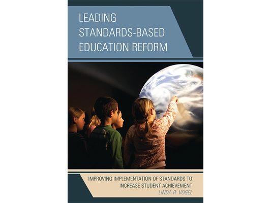 Leading Standards-Based Education Reform: Improving Implementation of Standards to Increase Student Achievement