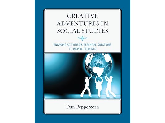 Creative Adventures in Social Studies: Engaging Activities & Essential Questions to Inspire Students