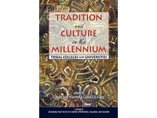 Tradition and Culture in the Millennium: Tribal Colleges and Universities