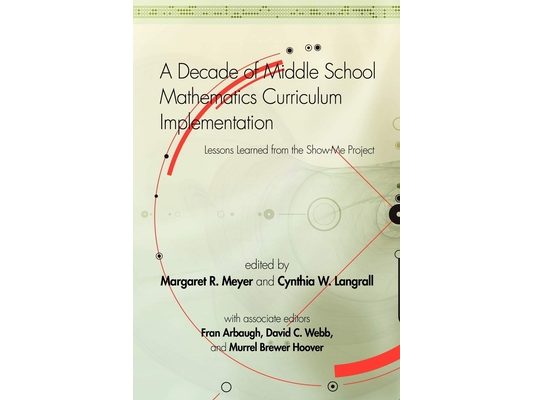 A Decade of Middle School Mathematics Curriculum Implementation: Lessons Learned from the Show-Me Project