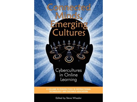 Connected Minds, Emerging Cultures: Cybercultures in Online Learning