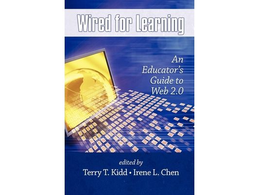 Wired for Learning: An Educators Guide to Web 2.0