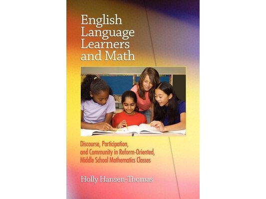 English Language Learners and Math: Discourse, Participation, and Community in Reform-Oriented, Middle School Mathematics Classes