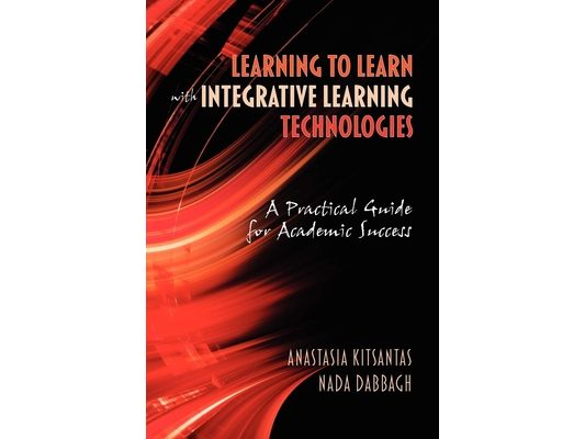 Learning to Learn with Integrative Learning Technologies (Ilt): A Practical Guide for Academic Success (Hc)
