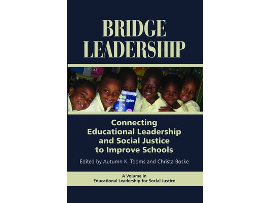 Bridge Leadership: Connecting Educational Leadership and Social Justice to Improve Schools (PB)