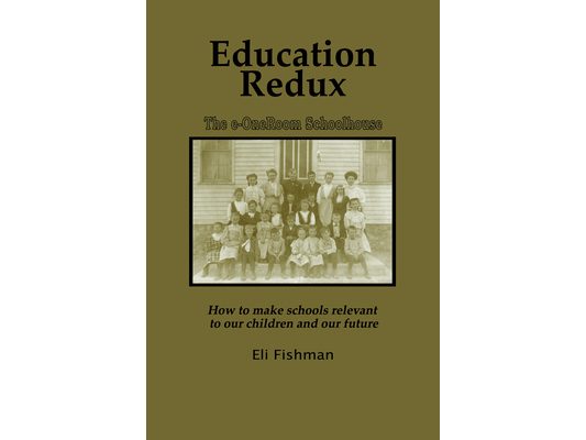 Education Redux: How to Make Schools Relevant to Our Children and Our Future