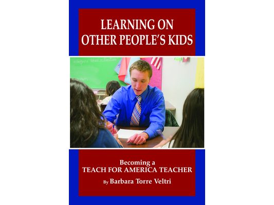 Learning on Other People's Kids: Becoming a Teach for America Teacher