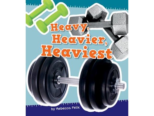 Heavy, Heavier, Heaviest