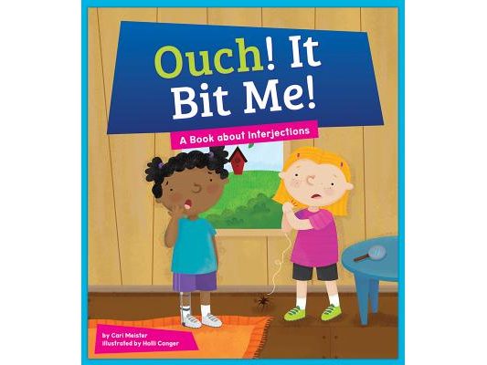 Ouch! It Bit Me!: A Book about Interjections
